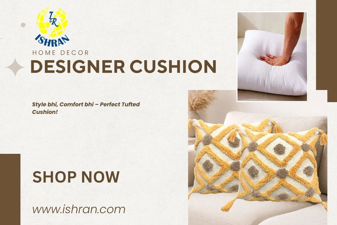 Why Choose a Designer Tufted Cushion for Your Home? | Ishran